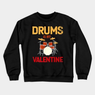 Drums Is My Valentine Funny Valentines Day Drum Crewneck Sweatshirt